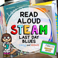Last Day Blues Last Day of School READ ALOUD STEAM Activity