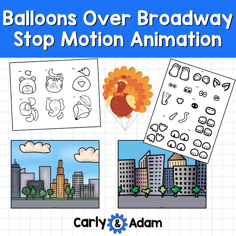 Balloons Over Broadway Stop Motion Animation Parade READ ALOUD STEM Activity