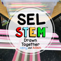 Drawn Together Social Awareness SEL STEM Activity
