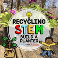 Build a Planter Recycling Earth Day STEM Activity