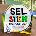 The Bad Seed Self Awareness SEL STEM Activity