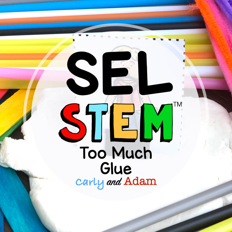 Too Much Glue Decision Making SEL Activity and Read Aloud STEM Challenge