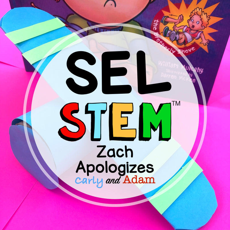 Zach Apologizes Relationship Skills SEL STEM Activities and Challenges